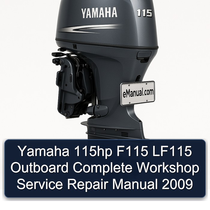 Yamaha 115hp F115 LF115 Outboard Complete Workshop Service Repair Manual 2009 