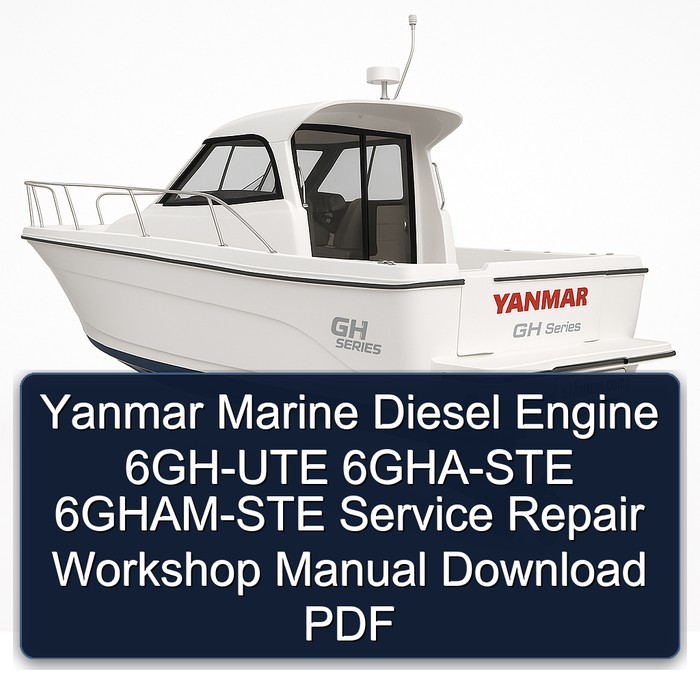 Yanmar Marine Diesel Engine 6GH-UTE 6GHA-STE 6GHAM-STE Service Repair Workshop Manual Download PDF