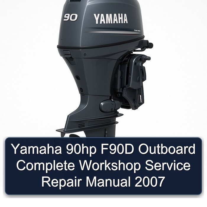 Yamaha 90hp F90D Outboard Complete Workshop Service Repair Manual 2007